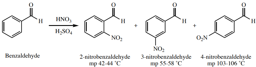 Chemical equation: benzaldehyde reacts with nitric acid and sulfuric acid to form three possible products: 2-nitrobenzaldehyde (melting point is between 42 and 44 degrees C), 3-nitrobenzaldehyde (melting point is between 55 and 58 degrees C), and 4-nitrobenzaldehyde (melting point is between 103 and 106 degree C).