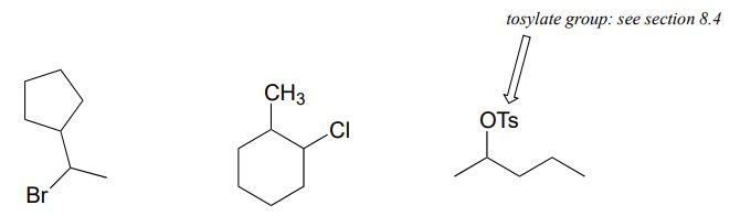 Tres moléculas. Izquierda: ciclopentano con sustituyente 1-bromoetilo. Medio: ciclohexano con sustituyentes cloro y metilo. Derecha: cadena de carbono con grupo tosilato. Texto: grupo tosilato: ver sección 8.4.