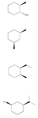 Exercise 6.10.3, with four molecules. From top to bottom: trans-2-methylcyclohexanol, cis-1,3-methylcyclohexane, cis-1-ethyl-2-methylcyclohexane, cis-1-bromo-3-isopropylcyclohexane.
