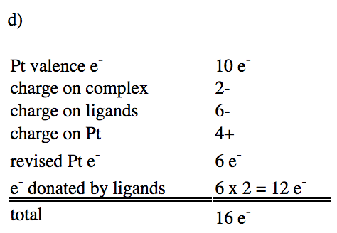 Pt valence e- (10 e-) + charge on complex (-2) + charge on ligands (6-) + charge on Pt (+4) + revised Pt e- (6e-) + e- donated by ligands (6x2 = 12 e-) gives total 16 e-.