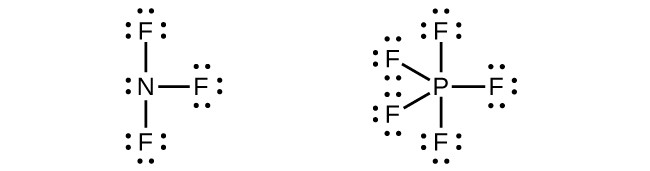 Two Lewis structures are shown. The left structure shows a nitrogen atom with one lone pair of electrons single bonded to three fluorine atoms, each of which has three lone pairs of electrons. The right structure shows a phosphorus atoms single bonded to five fluorine atoms, each of which has three lone pairs of electrons.