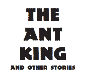 "The Ant King and Other Stories" title page