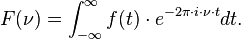 F(\nu) = \int_{-\infty}^{\infty} f(t) \cdot e^{- 2\pi \cdot i \cdot \nu \cdot  t} dt.