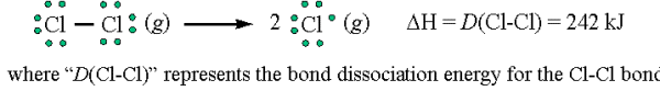 The bond dissociation energy for the Cl-Cl bond is 242 kj.  