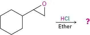 Cyclohexyloxirane reacts with hydrochloric acid and ether to form an unknown product(s), depicted by a question mark.