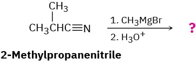 2-Methylpropanenitrile reacts with methyl magnesium bromide in step 1 and hydronium ion in step 2 to form unknown product(s), depicted by a question mark.