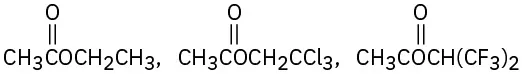 The structures show three carbonyl compounds. The first structure is ethyl acetate, the second is 2,2,2-trichloroethyl acetate, and the third is hexafluoroisopropyl acetate.