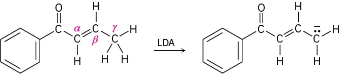 An alpha-beta unsaturated carbonyl compound reacts with L D A to yield a carbonyl compound comprising an anion with a set of lone pairs on gamma carbon.