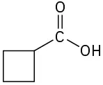 The structure of cyclobutanoic acid in which a carboxylic acid is bonded to a cyclobutane ring.