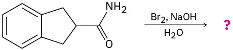 2,3-Dihydro-1H-indene-2-carboxamide reacts with bromine, sodium hydroxide, and water to form an unknown product represented by a question mark.