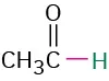 The structure of ethanal, with the aldehyde hydrogen highlighted in green.