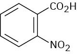 The structure has a benzene ring. C 1 is bonded to a carboxylic acid group. C 2 is bonded to a nitro group.