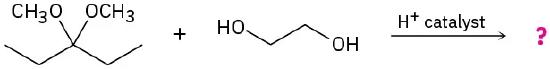 The reaction shows 3, 3-dimethoxypentane with ethylene glycol in the presence of hydrogen ions, producing an unknown product denoted by a question mark.