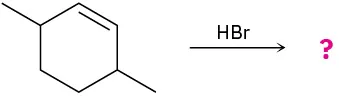 An incomplete reaction shows 3,6-dimethylcyclohexene reacting with hydrogen bromide to form unknown product(s) indicated by a question mark.