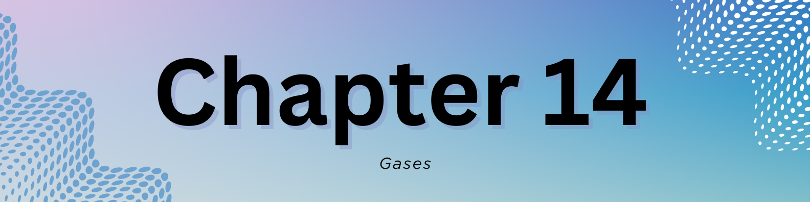Chapter 14 - Gases and Gas Laws