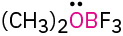 A condensed formula reads, (C H 3) 2 O B F 3. The O atom carries a lone pair.