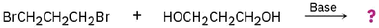 The reaction of 1,3-dibromopropane and propane-1,3-diol in the presence of base gives an unknown product depicted by a question mark.