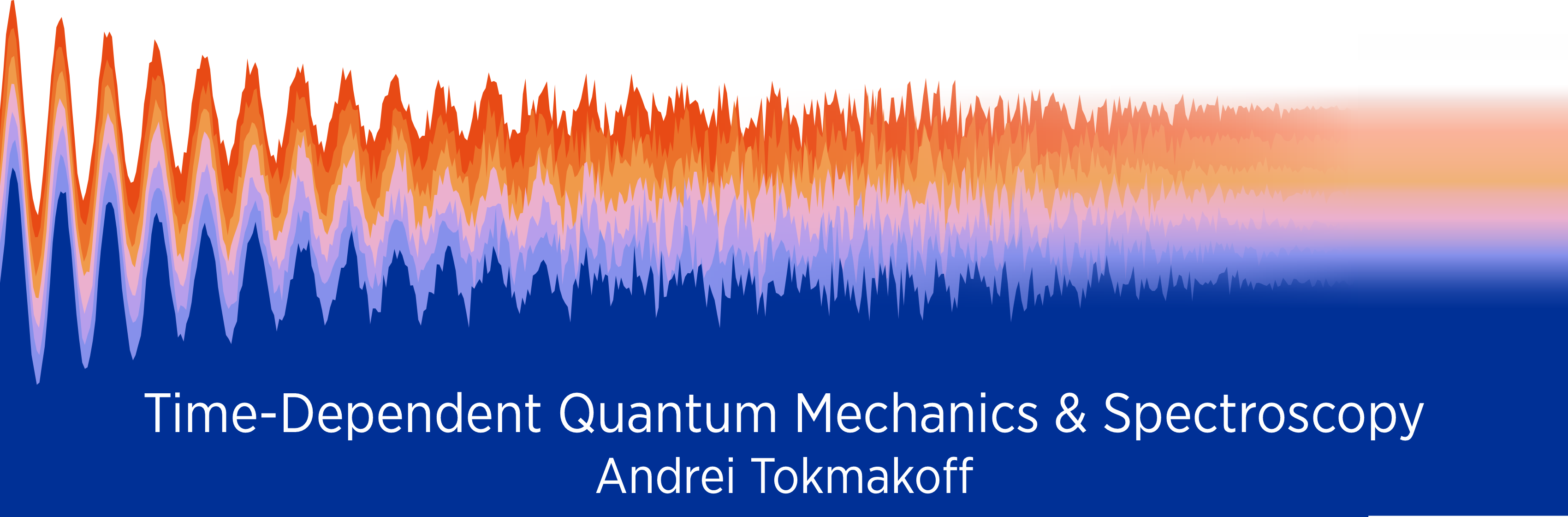 Abstract wave pattern in orange and blue, with the text: "Time-Dependent Quantum Mechanics & Spectroscopy" by Andrei Tokmakoff.