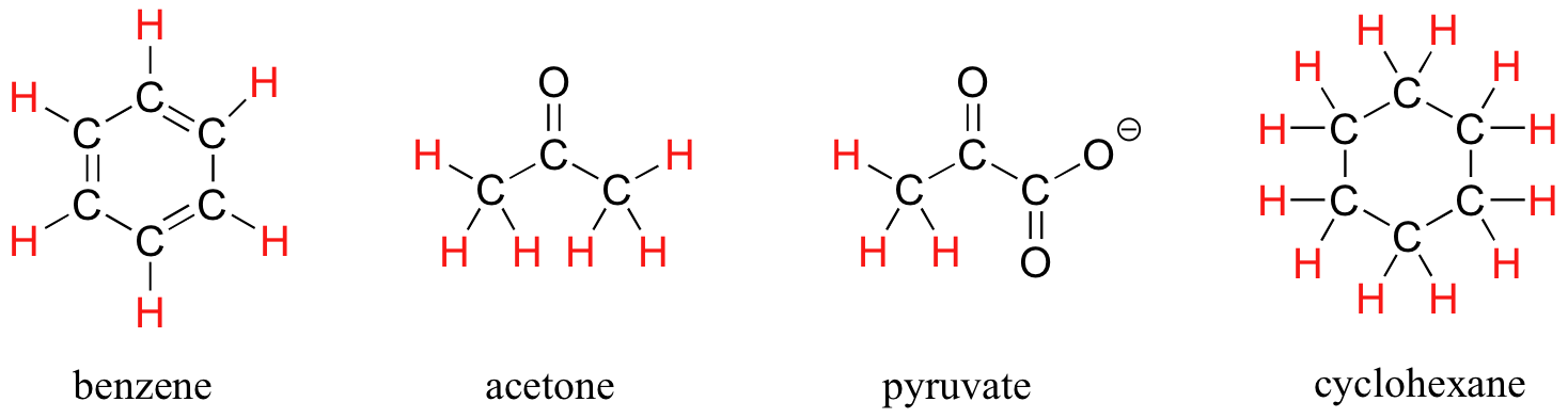 Lewis structures of benzene, acetone, pyruvate, and cyclohexane with all the hydrogens labeled in red. 