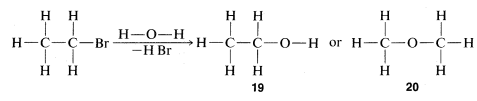 Starting molecule: C 2 H 5 B R. Arrow indicates addition of water molecule and loss of H B R. Two possible products: 19. OH group added to left carbon. 20. Oxygen in middle of molecule with two methyl groups attached.