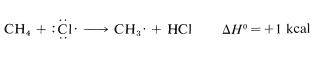 C H 4 plus C L goes to C H 3 radical plus H C L with a delta H of positive 1 k cal.