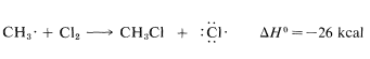C H 3 radical plus C L 2 goes to C H 3 C L plus C L with delta H of -26 kcal.