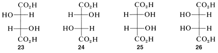 Four projections for tartaric acid numbered 23 through 26. Each has two C O 2 H substituents; one pointing up and one down. Each has two O H substituents that are in different positions in each projection. 23: Top O H pointing to the left and bottom O H pointing to the right. 24: Top O H pointing to the right and bottom O H pointing to the left. 25: Both O H groups pointing to the right. 26: Both O H groups pointing to the left.