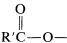 R ' C double bonded to O and single bonded to O with an extra single bond.