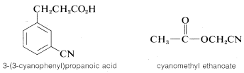Left: C H 2 C H 2 C O 2 H with benzene ring with C N on carbon 3 on carbon 3. Labeled 3-(3-cyanophenyl) propanoic acid. Right: C H 3 single bond C with a double bond O and single bond O C H 3 C N. Labeled cyanomethyl ethanoate.