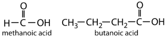 methanoic acid (left);  butanoic acid (right)