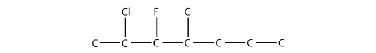 A seven carbon chain with a chlorine on carbon 2, fluorine on carbon 3, and a methyl group on the fourth carbon.